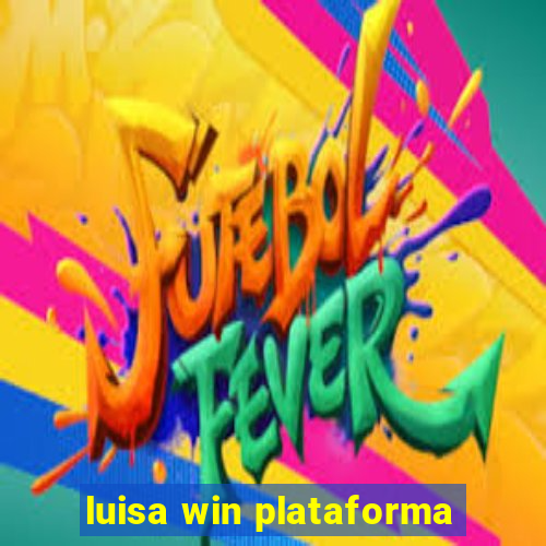 luisa win plataforma